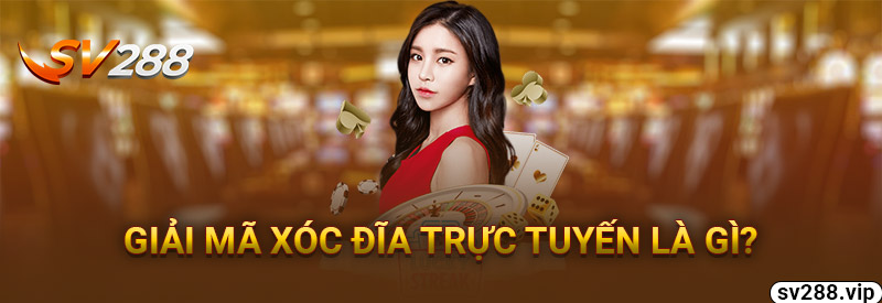 Giải Mã Xóc Đĩa Trực Tuyến Là Gì?