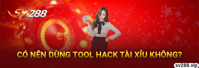 Có Nên Dùng Tool Hack Tài Xỉu không?