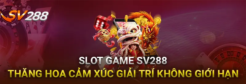 Slot Game SV288 – Thăng Hoa Cảm Xúc, Giải Trí Không Giới Hạn