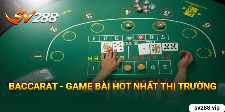 Baccarat game bài hot nhất thị trường