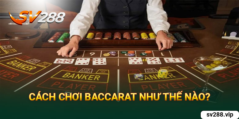 Cách chơi baccarat như thế nào