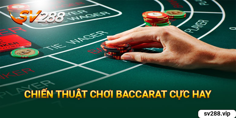 Chiến thuật chơi baccarat cực hay