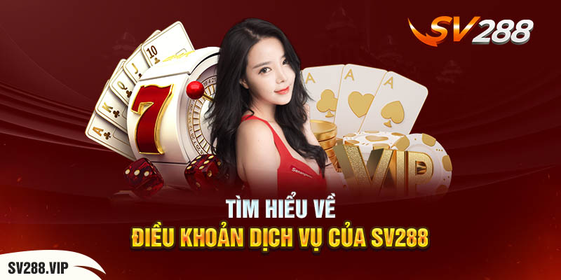 Tìm Hiểu Về Điều Khoản Dịch Vụ Của SV288