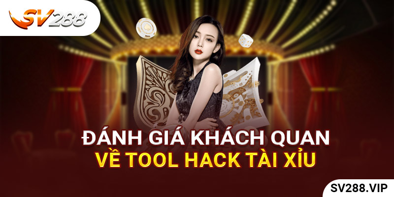 Đánh giá khách quan về các loại tool hack tài xỉu